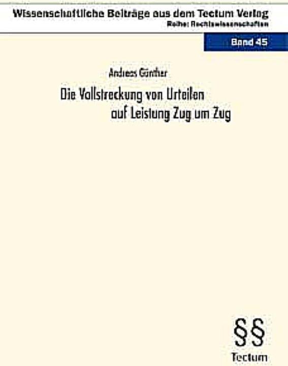 Produktbild Die Vollstreckung von Urteilen auf Leistung Zug um Zug (Deutsch, Andreas Günther, 2010)