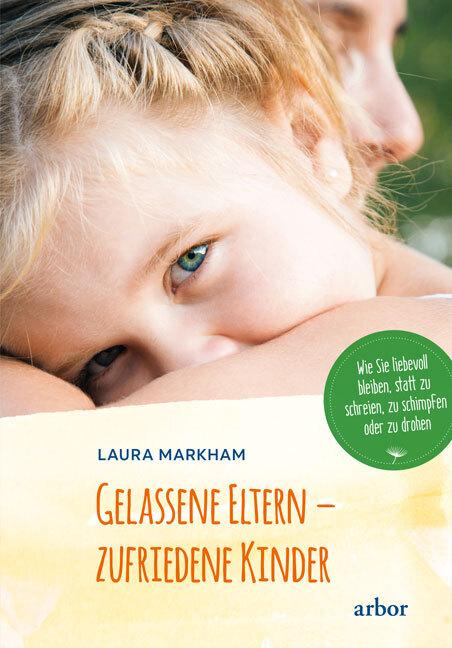 Image du produit Gelassene Eltern - zufriedene Kinder (Allemand, Laura Markham, 2023)