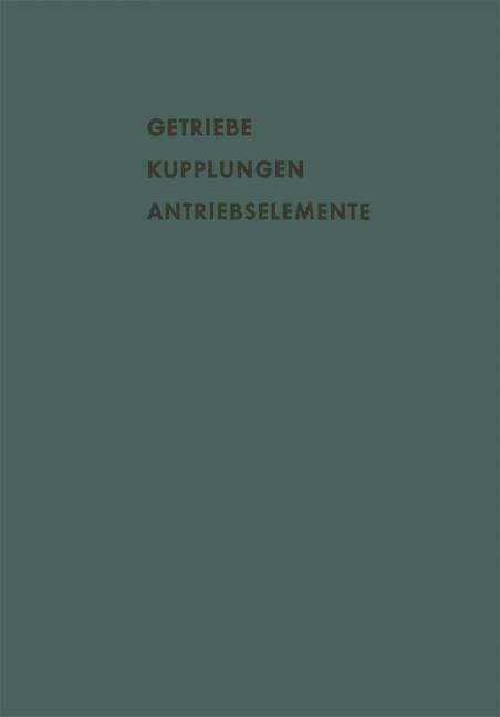 Actual product image Getriebe Kupplungen Antriebselemente (German, A. Cameron, K. Kollmann, G. Niemann, A. Eberhard, H. Winter, J. A. Cole, H. Strelow, F. T. Barwell, B. W. Kelley, G. Madelung, W. Just, A. Bartel, H. Frh. v. Thüngen, F. Pohl, S. G. Klemming, O. Dittrich, R. Pedersen, 1957)