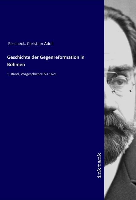 Produktbild Geschichte der Gegenreformation in Böhmen (Christian Adolf Pescheck, 2019)