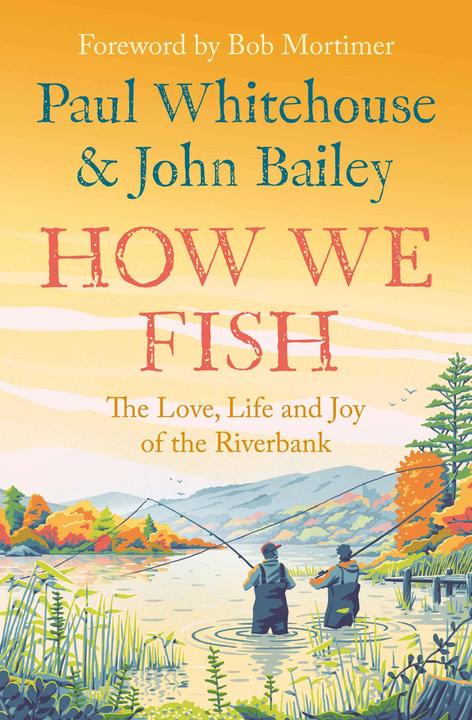 Image du produit How We Fish (Anglais, John Bailey., Paul Whitehouse, 2024)