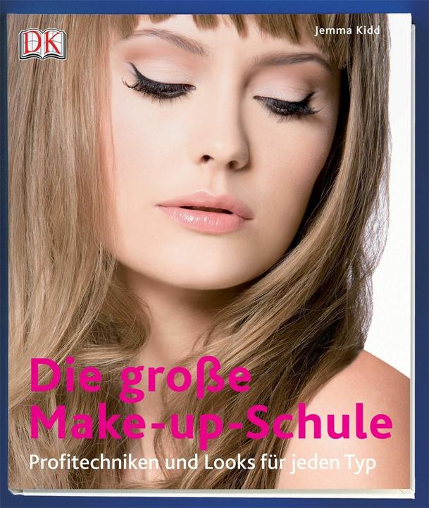 Produktbild Die grosse Make-up-Schule (Deutsch, Jemma Kidd, 2010)