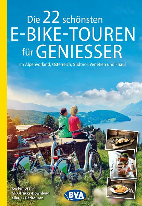 Produktbild Die 22 schönsten E-Bike-Touren für Geniesser im Alpenvorland, Österreich, Südtirol, Venetien und (Deutsch, BVA BikeMedia GmbH, 2025)