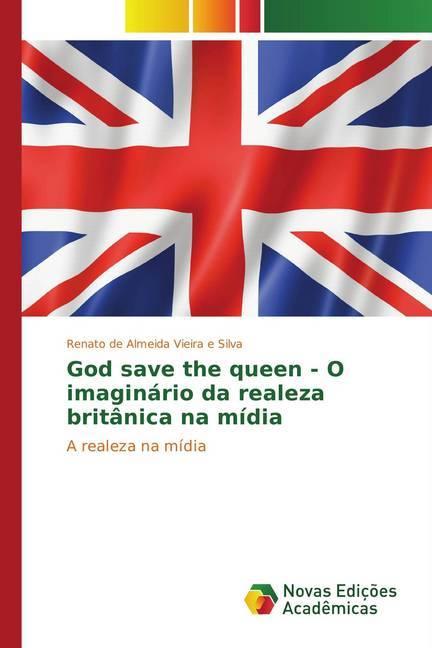 Energy Label God save the queen - O imaginário da realeza britânica na mídia (Renato de Almeida Vieira e Silva, 2015)