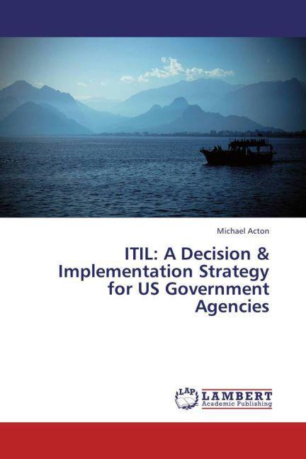 Image du produit ITIL: A Decision & Implementation Strategy for US Government Agencies (Michael Acton, 2013)