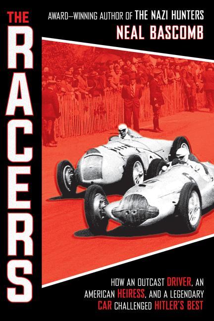 Produktbild The Racers: How an Outcast Driver, an American Heiress, and a Legendary Car Challenged Hitler/'s Bes (Englisch, Neal Bascomb, 2020)