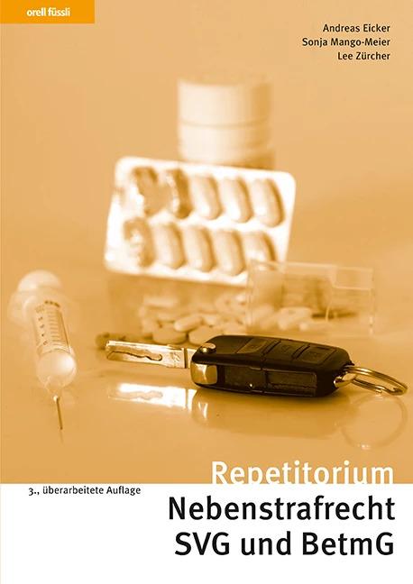 Produktbild Repetitorium Nebenstrafrecht SVG und BetmG (Deutsch, Sonja Mango-Meier, Andreas Eicker, Lee Zürcher, 2023)