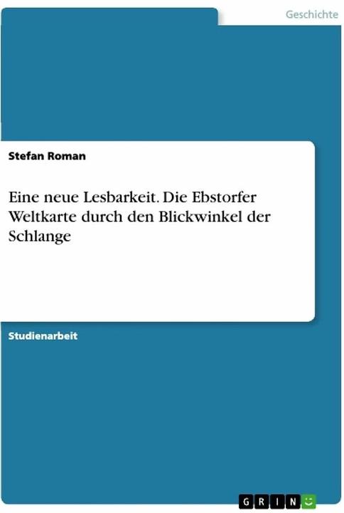 Produktbild Eine neue Lesbarkeit. Die Ebstorfer Weltkarte durch den Blickwinkel der Schlange (Deutsch, Stefan Roman, 2021)