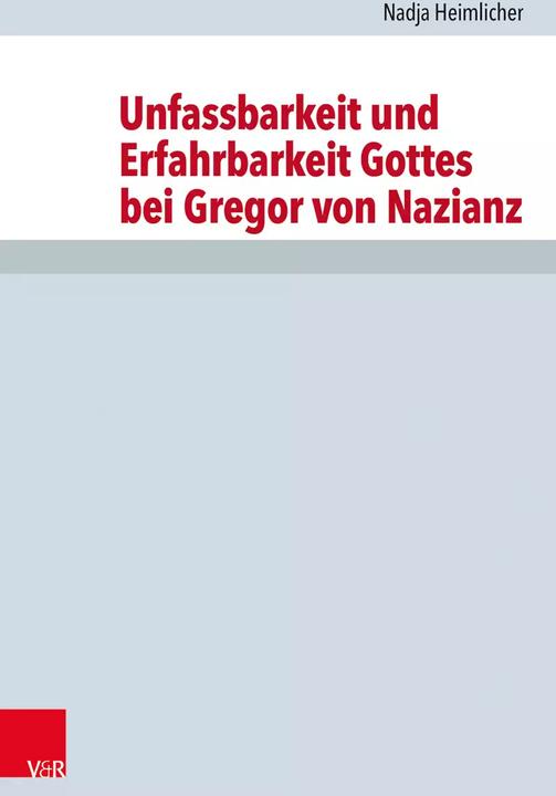 Produktbild Unfassbarkeit und Erfahrbarkeit Gottes bei Gregor von Nazianz (Deutsch, Volker Henning Drecoll, Volker Leppin, Nadja Heimlicher, 2022)