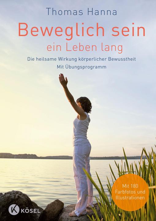 Produktbild Beweglich sein - ein Leben lang (Deutsch, Thomas Hanna, 2016)