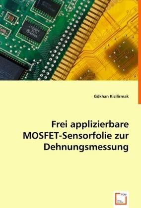 Actual product image Frei applizierbare MOSFET-Sensorfolie zur Dehnungsmessung (German, Gökhan Kizilirmak, 2008)