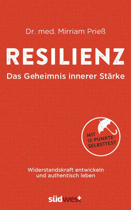 Produktbild Resilienz: Das Geheimnis innerer Stärke (Deutsch, Mirriam Prieß, 2015)