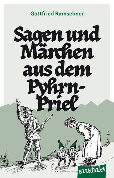 Sagen und Märchen aus dem Pyhrn-Priel (German, Gottfried Ramsebner, 2025)