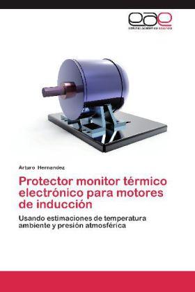 Produktbild Protector monitor térmico electrónico para motores de inducción (Arturo Hernandez, 2012)