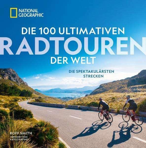 Immagine prodotto National Geographic Die 100 ultimativen Radtouren der Welt (Tedesco, Kate Courtney, Roff Smith, 2024)