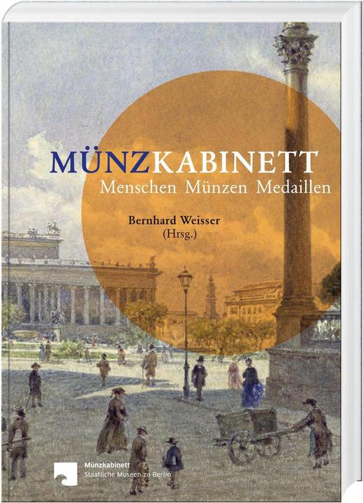 Produktbild Münzkabinett - Menschen, Münzen, Medaillen (Deutsch, Bernhard Weisser, Staatliche Museen Berlin - Münzkabinett, 2020)