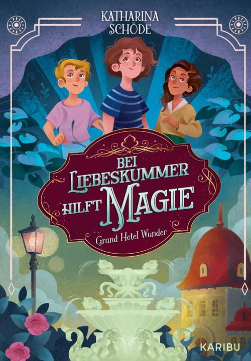 Produktbild Grand Hotel Wunder (Band 2) – Bei Liebeskummer hilft Magie! (Deutsch, Katharina Schöde, 2024)