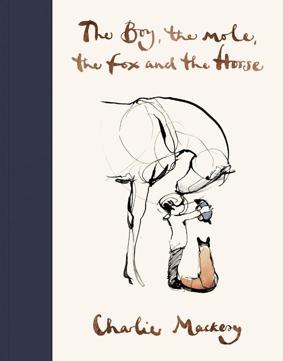 The Boy, The Mole, The Fox and the Horse (Englisch, Charlie Mackesy, 2019)