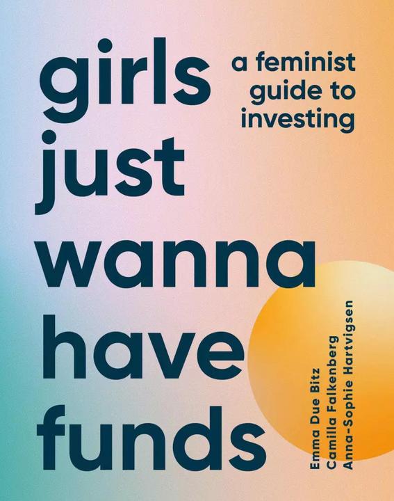 Actual product image Girls Just Want to Have Funds (English, Anna-Sophie Hartvigsen, Camilla Falkenberg, Emma Due Bitz, 2023)