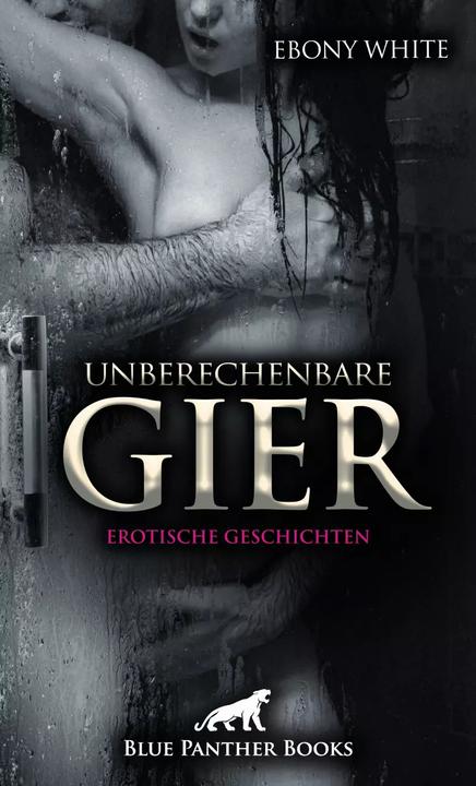 Image du produit Unberechenbare Gier | Erotische Geschichten (Allemand, Blanc ébène, 2022)