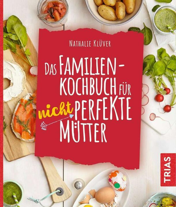 Produktbild Das Familienkochbuch für nicht perfekte Mütter (Deutsch, Nathalie Klüver, 2020)
