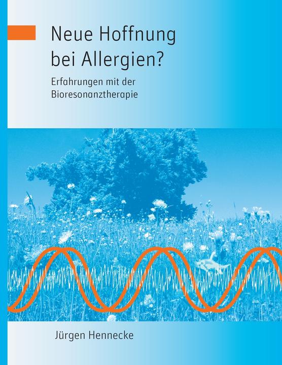 Produktbild Neue Hoffnung bei Allergien? Erfahrungen mit der Bioresonanztherapie (Deutsch, Jürgen, Hennecke, 2013)