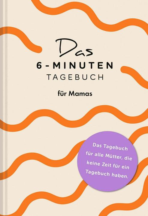 Das 6-Minuten-Tagebuch für Mamas (Deutsch, Dominik Spenst, Sevnur Acar-Spenst, 2025)