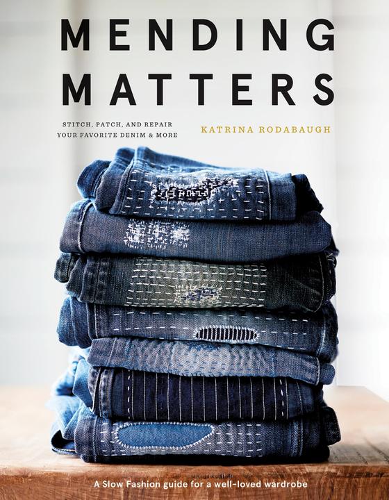 Mending Matters: Stitch, Patch, and Repair Your Favourite Denim & More (English, Rodabaugh Katrina, 2018)