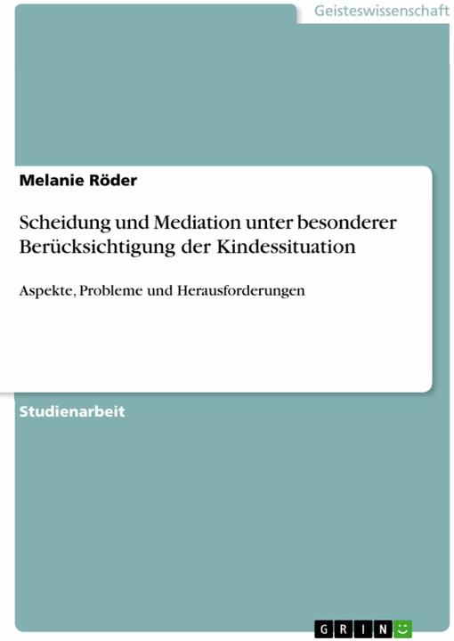 Image du produit Scheidung und Mediation unter besonderer Berücksichtigung der Kindessituation (Allemand, Melanie Röder, 2010)