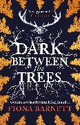 Produktbild The Dark Between The Trees (Englisch, Fiona Barnett, 2023)