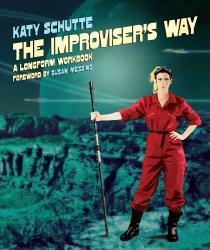 Produktbild The Improviser's Way: A Longform Workbook (Englisch, Katy Schutte, 2018)