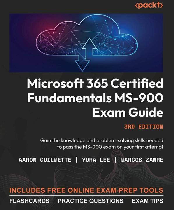 Produktbild Microsoft 365 Certified Fundamentals MS-900 Exam Guide - Third Edition (Englisch, Yura Lee, Aaron Guilmette, Marcos Zanre, 2023)