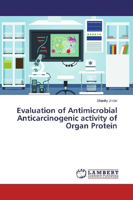 Produktbild Evaluation of Antimicrobial Anticarcinogenic activity of Organ Protein (Shanky Jindal, 2017)