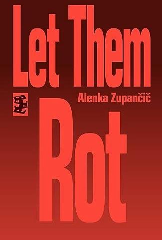 Immagine prodotto Lasciamoli marcire (Inglese, Alenka Zupancic, 2023)