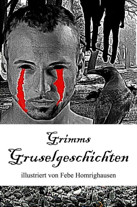 Produktbild Grimms Gruselgeschichten (Deutsch, Wilhelm Grimm, Febe Homrighausen, 2015)