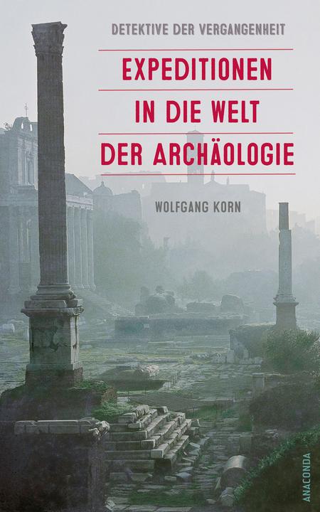 Actual product image Detektive der Vergangenheit. Expeditionen in die Welt der Archäologie. Von Pompeji bis Nebra (German, Wolfgang grain, 2024)