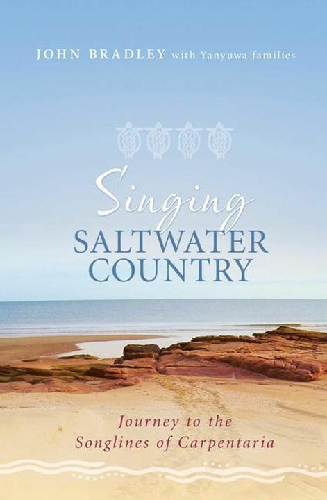 Actual product image Singing Saltwater Country: Journey to the Songlines of Carpentaria (English, John Bradley with Yanyuwa Families, 2010)