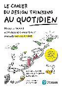 Produktbild Le Cahier du Design thinking au quotidien (Französisch, Michael Lewrick, Jean-Paul Thommen, Larry Leifer, Achim Schmidt, Leslie Tessier, 2022)