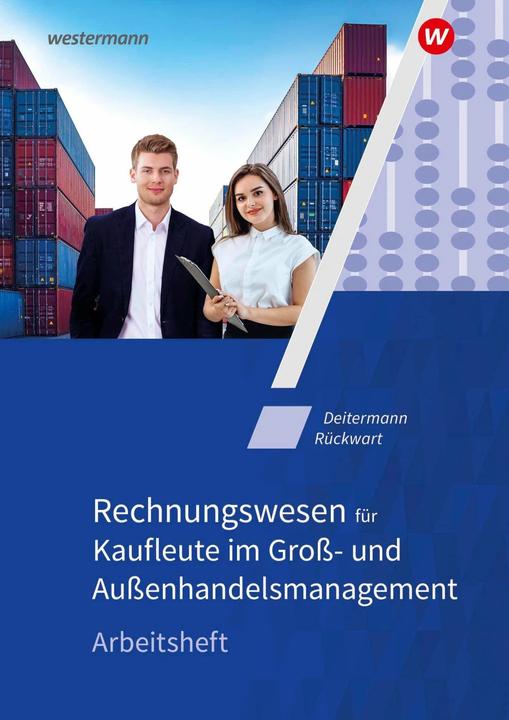 Produktbild Rechnungswesen für Kaufleute im Gross- und Aussenhandelsmanagement. Arbeitsheft (Deutsch, Wolf-Dieter Rückwart, Manfred Deitermann, Björn Flader, Susanne Stobbe, 2021)
