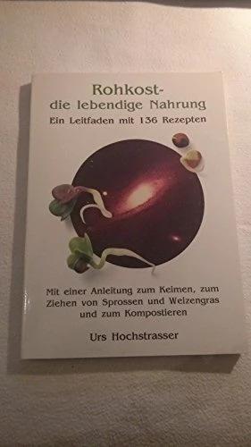 Immagine prodotto Rohkost - die lebendige Nahrung (Tedesco, Urs Hochstrasser, 2014)