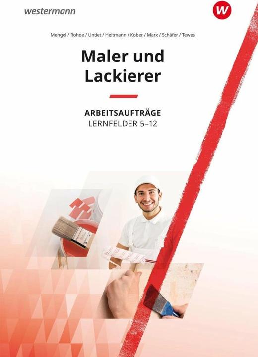 Produktbild Maler und Lackierer Lernfelder 5-13. Arbeitsaufträge (Deutsch, Maria Heitmann, Christiane Untiet, Uta Mengel, Christiane Rohde, Uwe Schäfer, 2022)