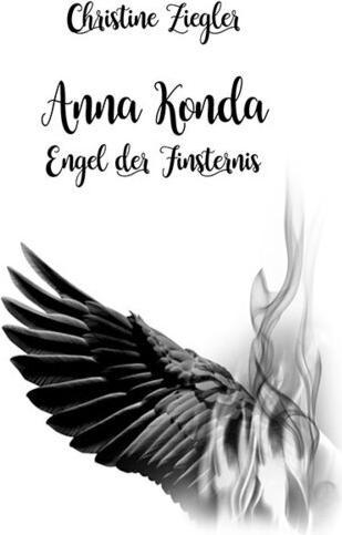 Produktbild Anna Konda - Engel der Finsternis (Deutsch, Christine Ziegler, 2021)