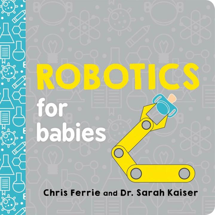 Image du produit Robotics for Babies (Anglais, Chris Ferrie, 2019)
