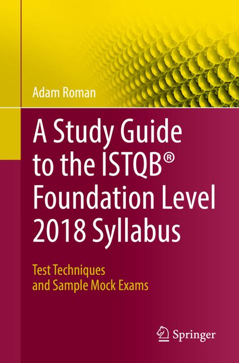 Image du produit A Study Guide to the ISTQB® Foundation Level 2018 Syllabus. (Adam Roman, 2018)