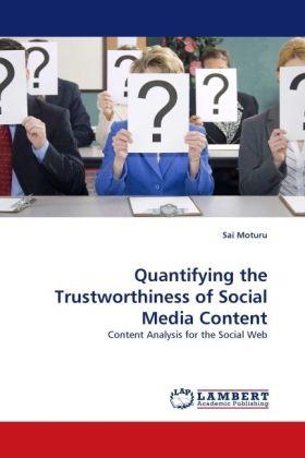 Produktbild Quantifying the Trustworthiness of Social Media Content (Sai Moturu, 2010)