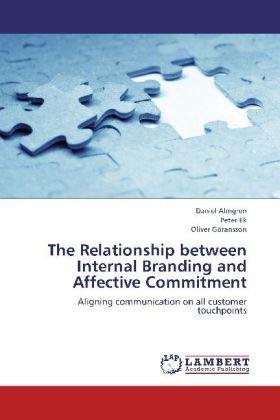 Actual product image The Relationship between Internal Branding and Affective Commitment (Daniel Almgren, Oliver Göransson, Peter Ek, 2012)
