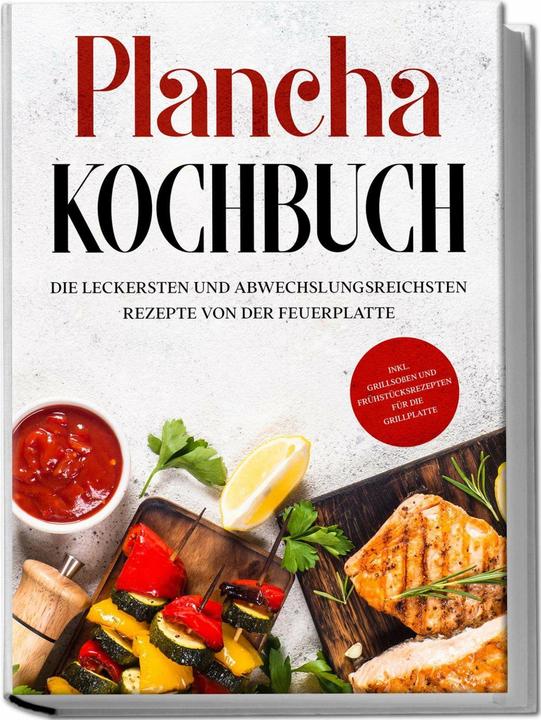 Actual product image Plancha Kochbuch: Die leckersten und abwechslungsreichsten Rezepte von der Feuerplatte - inkl. (German, Markus Hünsche, Charlotte Davis, 2023)