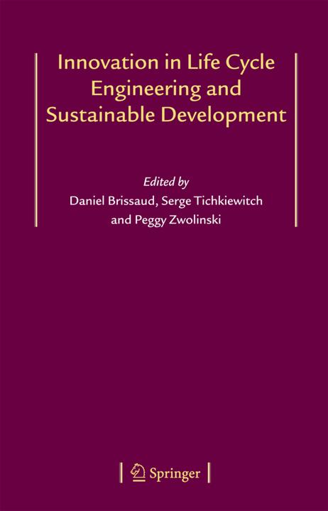 Produktbild Innovation in Life Cycle Engineering and Sustainable Development (Daniel Brissaud, Serge Tichkiewitch, Peggy Zwolinski, 2010)