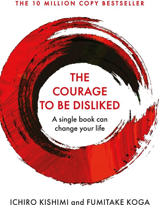 The Courage to Be Disliked (Englisch, Ichiro Kishimi, Fumitake Koga, 2019)