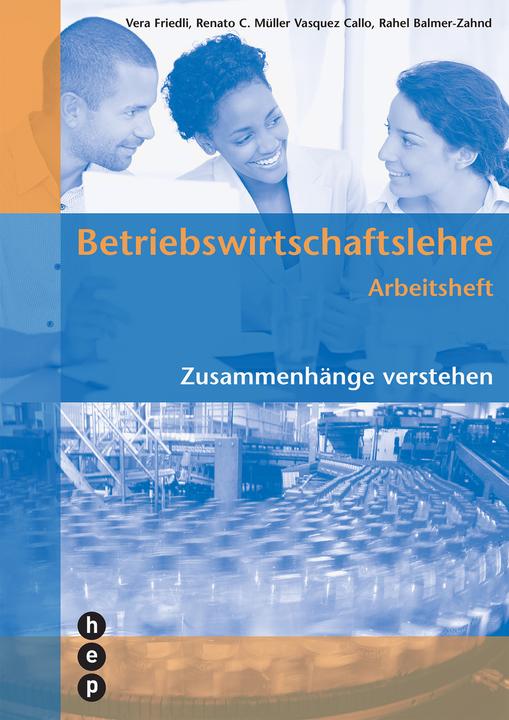 Produktbild Betriebswirtschaftslehre Arbeitsheft, (Neuauflage 2022) (Deutsch, Renato C. Müller Vasquez Callo, Rahel Balmer-Zahnd, Vera Friedli, 2022)